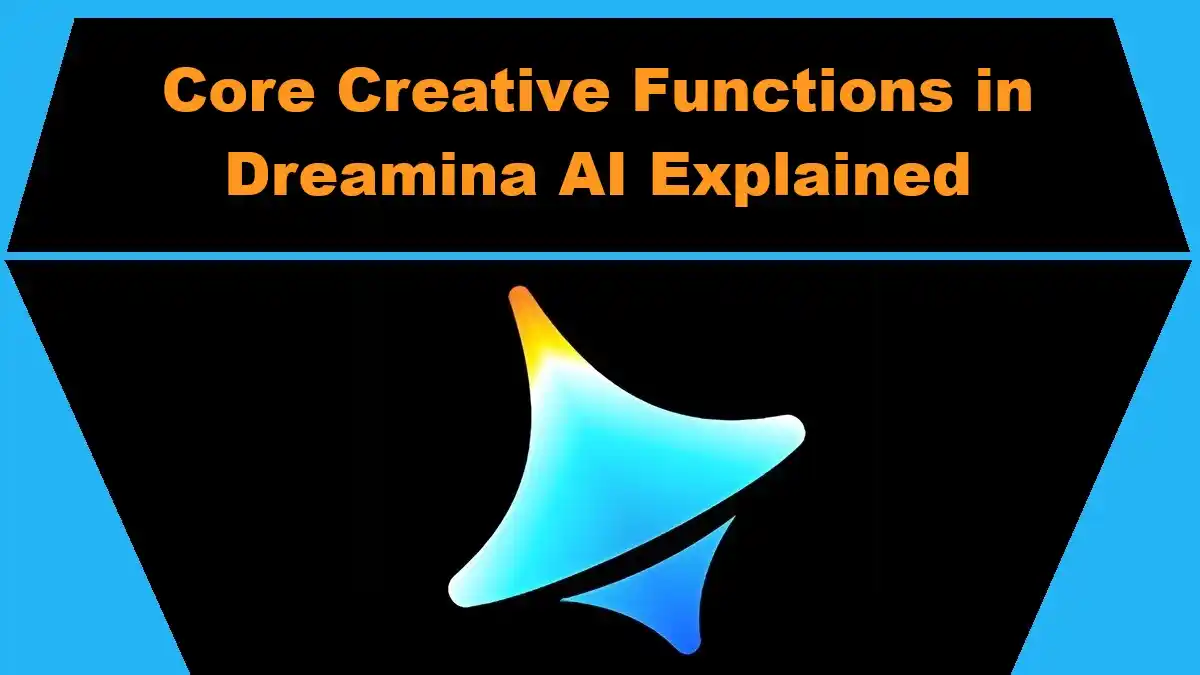 Core Creative Functions in Dreamina AI Explained