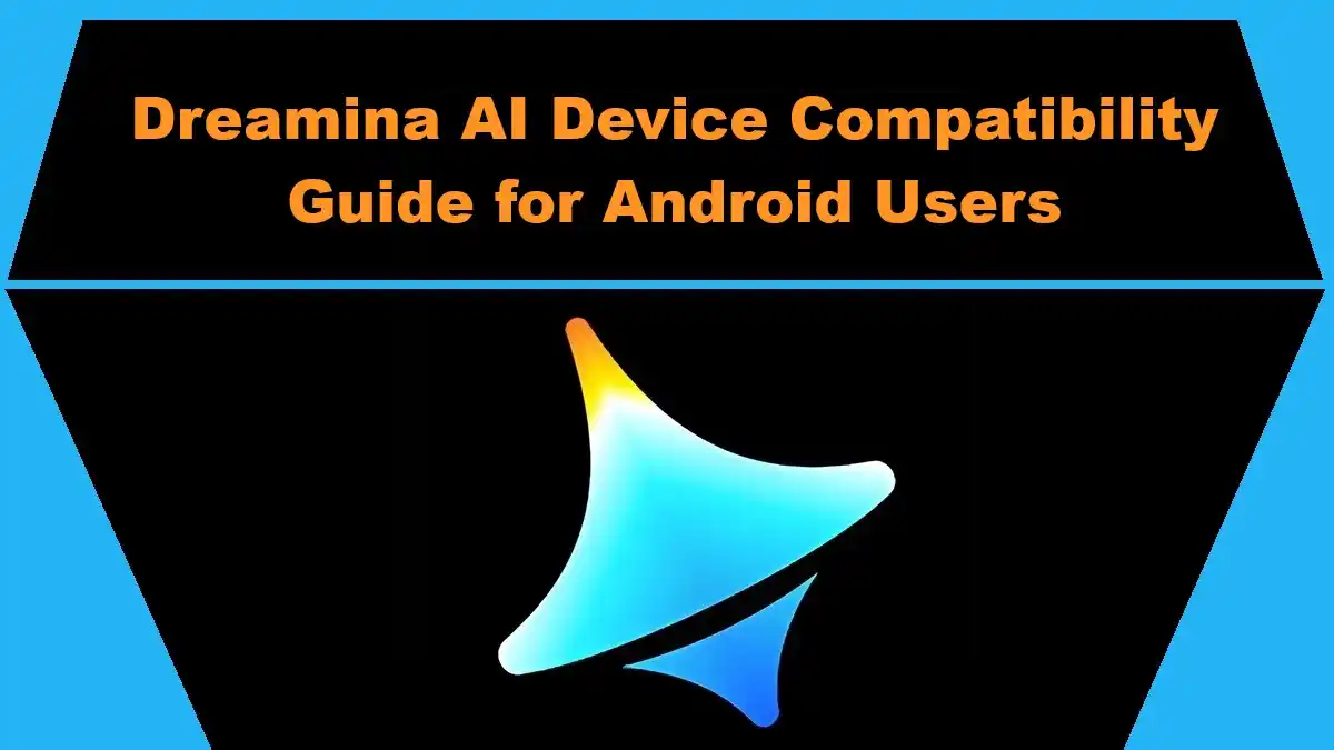 Dreamina AI Device Compatibility Guide for Android Users
