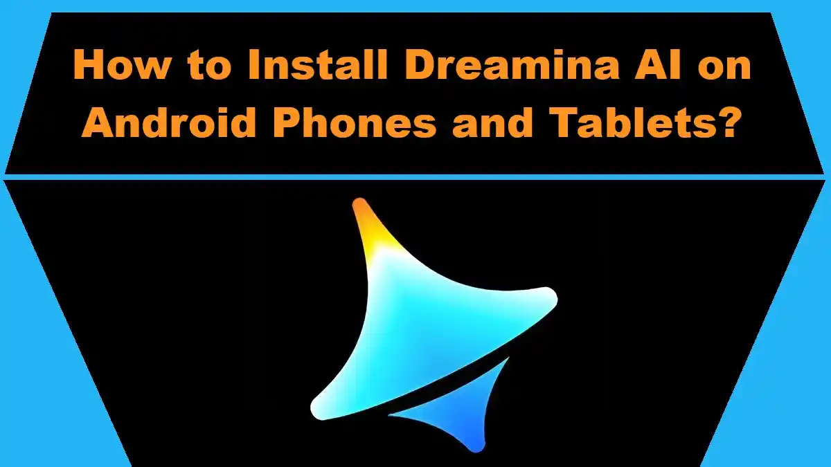How to Install Dreamina AI on Android Phones and Tablets